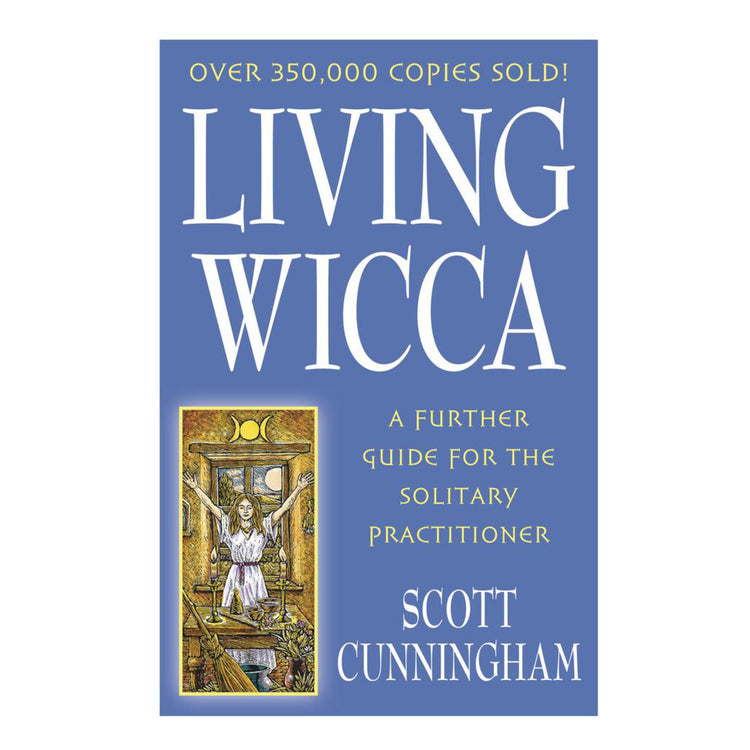Living Wicca: A Further Guide For The Solitary Practitioner
