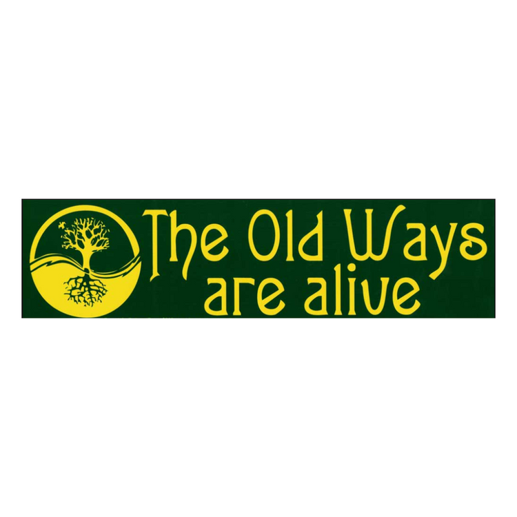 The Old Ways Are Alive Bumper Sticker